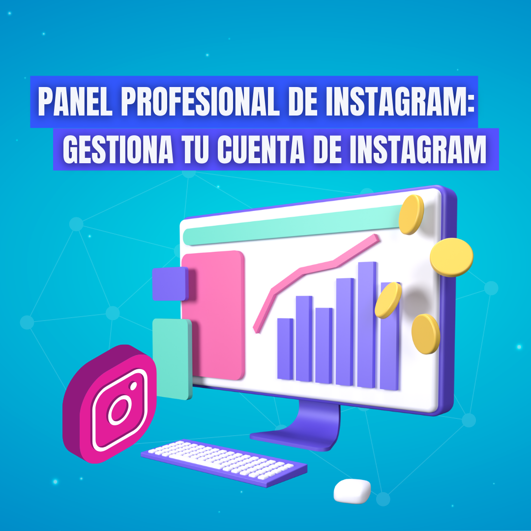 Panel Profesional de Instagram: Gestiona tu cuenta de Instagram